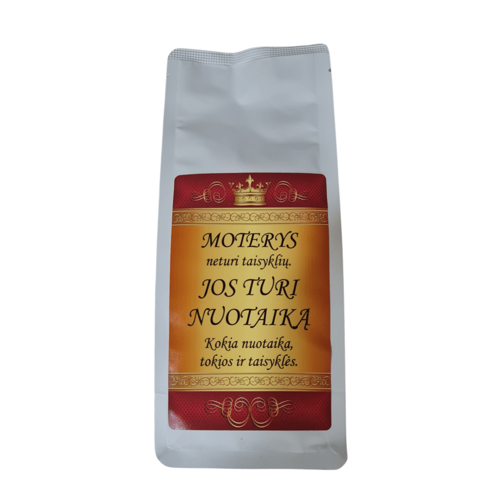 Kava ''MOTERYS NETURI TAISYKLIŲ. JOS TURI NUOTAIKĄ. KOKIA NUOTAIKA, TOKIOS IR TAISYKLĖS!''