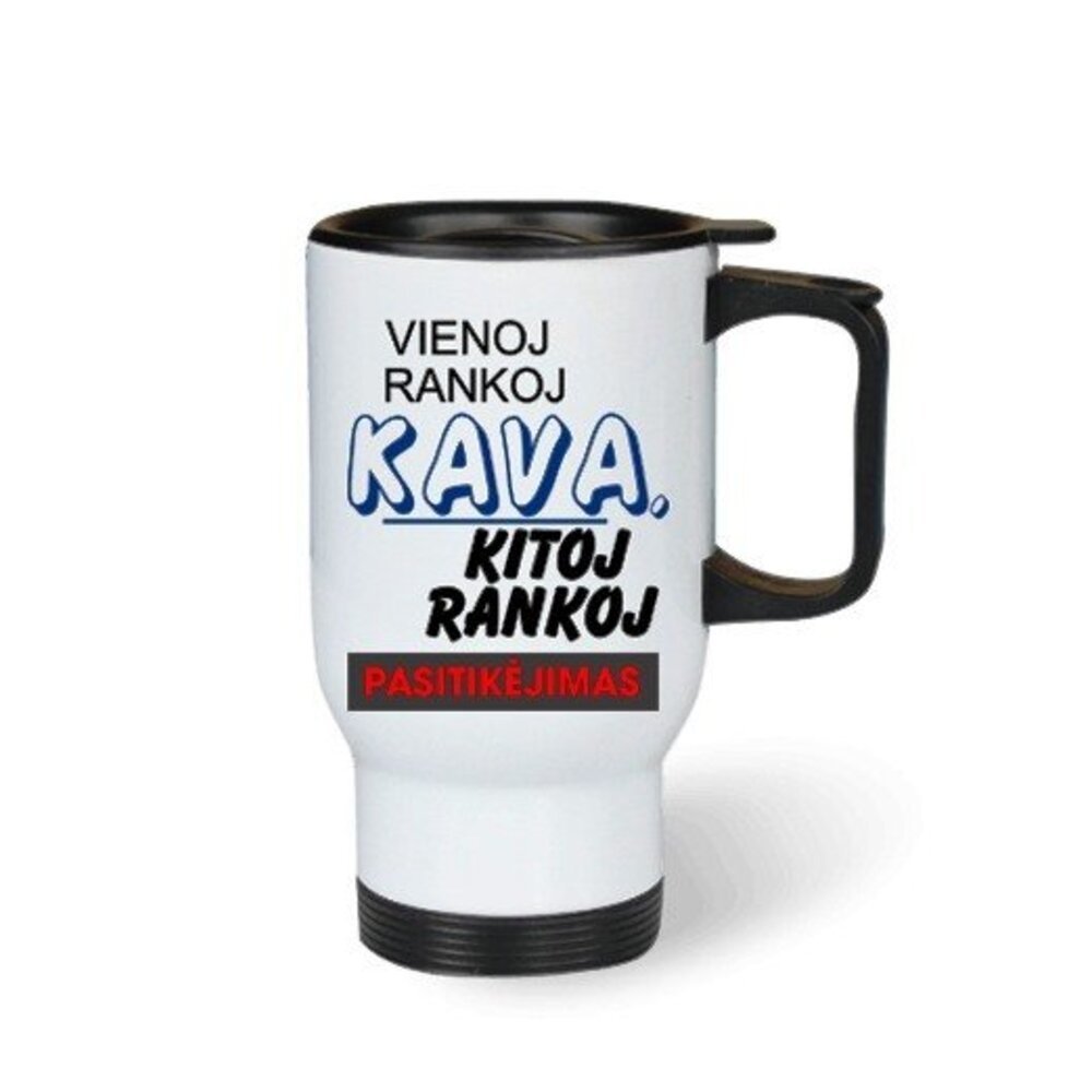 TERMO PUODELIS „Vienoj rankoje kava, kitoje rankoje pasitikėjimas“, 415 ml