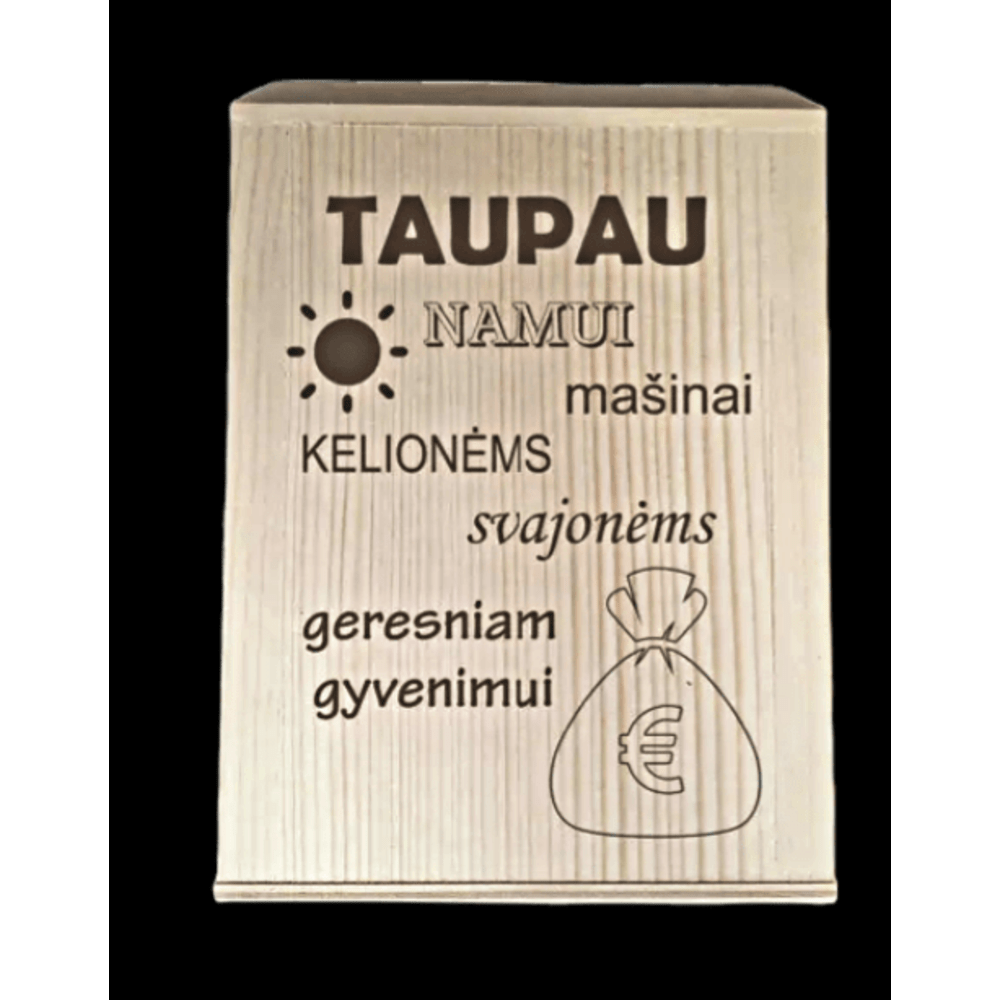 MEDINĖ TAUPYKLĖ „Taupau geresniam gyvenimui“